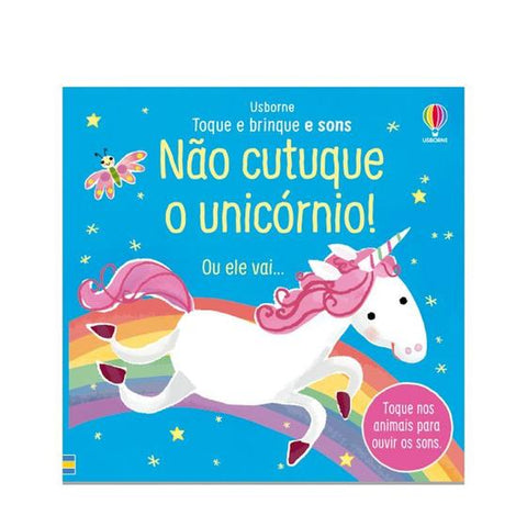 Nao cutuque o unicornio!: toque e brinque e sons -site-ecd - Usborne