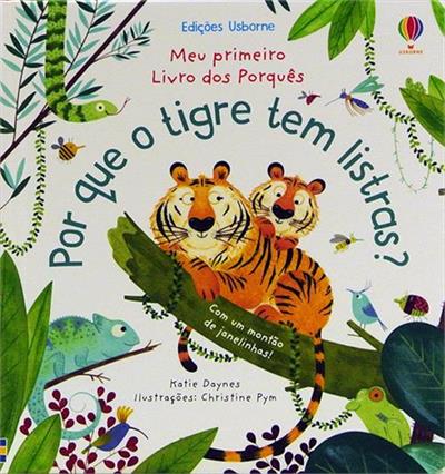 Por Que o Tigre Tem Listras?: Meu Primeiro Livro dos Porques - Usborne