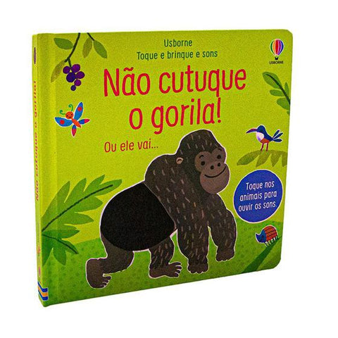 Nao cutuque o gorila: Toque e Brinque e Sons  - Usborne
