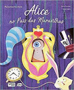 Alice No Pais das Maravilhas: Recortes Incriveis - Sassi - playnjoy.shop